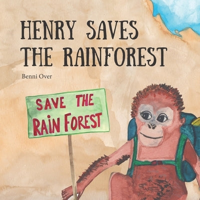 Henry saves the rainforest by Over, Benni