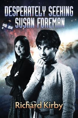 Desperately Seeking Susan Foreman by Kirby, Richard
