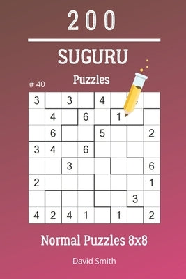 Suguru Puzzles - 200 Normal Puzzles 8x8 vol.40 by Smith, David