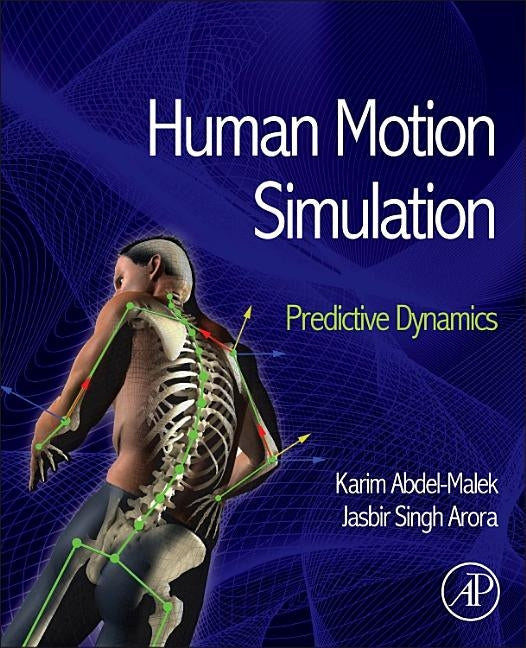 Human Motion Simulation: Predictive Dynamics by Abdel-Malek, Karim