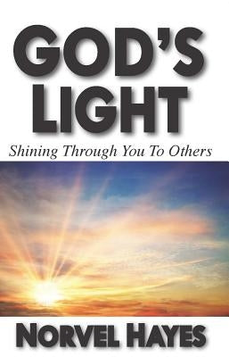 God's Light: Shining Through You to Others by Hayes, Norvel