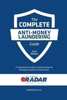The Complete Anti-Money Laundering Guide: A Comprehensive Guide to Understanding and Managing Compliance Requirements by Suszek, Dominic