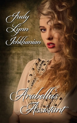 Arabella's Assistant by Ichkhanian, Judy Lynn