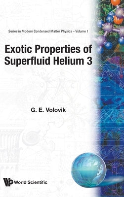 Exotic Properties of Superfluid Helium 3 by Volovik, Grigori