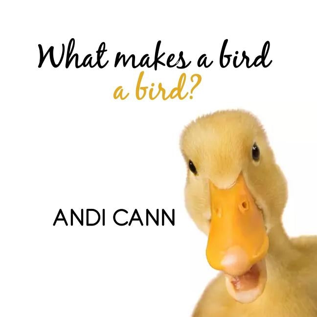 What Makes a Bird a Bird? by Cann, Andi