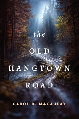 The Old Hangtown Road by Macaulay, Carol D.