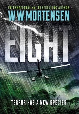 Eight: Terror Has A New Species by Mortensen, Ww