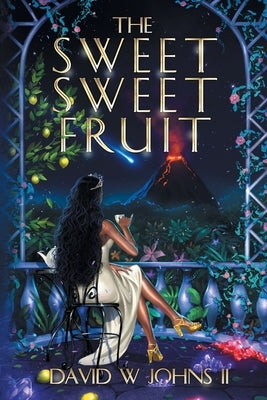 The Sweet Sweet Fruit by Johns, David W.