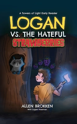 Logan vs. the Hateful Strawberries by Brokken, Allen