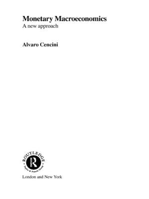 Monetary Macroeconomics: A New Approach by Cencini, Alvaro