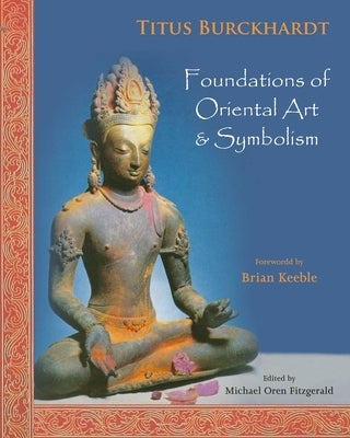 Foundations of Oriental Art & Symbolism by Burckhardt, Titus
