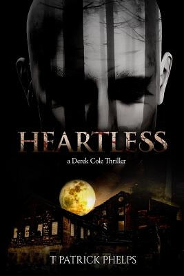 Heartless: (a Derek Cole Thriller) by Phelps, T. Patrick