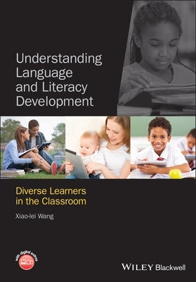 Understanding Language and Literacy Development by Wang, Xiao-Lei