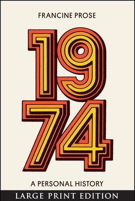 1974: A Personal History by Prose, Francine