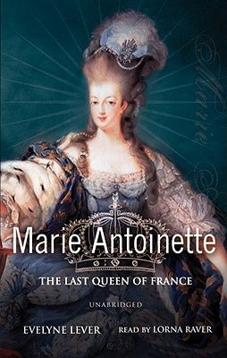 Marie Antoinette: The Last Queen of France by Lever, Evelyne