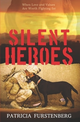 Silent Heroes: When Love and Values Are Worth Fighting for by Furstenberg, Patricia