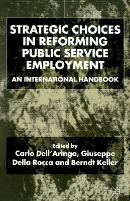 Strategic Choices in Reforming Public Service Employment: An International Handbook by Dell'aringa, C.