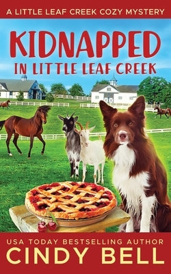 Kidnapped In Little Leaf Creek by Bell, Cindy