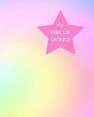 My Make Up Designs: Book of face chart templates for make up artist designers creations. Perfect for teens, students & professionals. Mult by House, Lilac