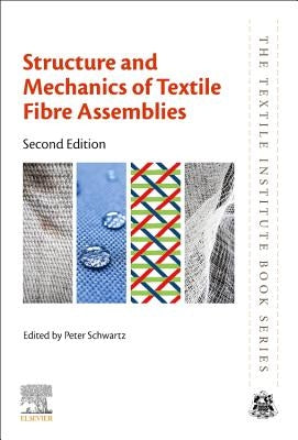Structure and Mechanics of Textile Fibre Assemblies by Schwartz, Peter