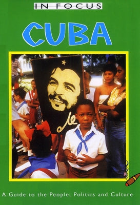 Cuba in Focus 2nd Edition: A Guide to the People, Politics and Culture by Hatchwell, Emily