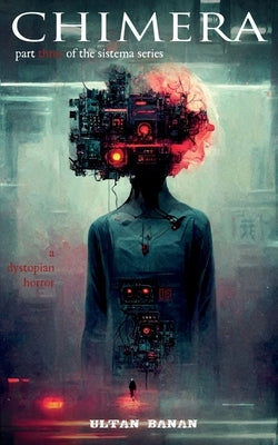 Chimera: A Dystopian Horror by Banan, Ultan