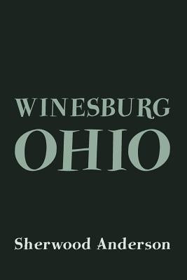 Winesburg, Ohio: Original and Unabridged by Anderson, Sherwood