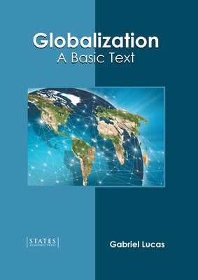 Globalization: A Basic Text by Lucas, Gabriel