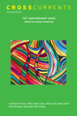 Crosscurrents: 70th Anniversary Issue: Volume 70, Number 4, December 2020 by Henderson, Charles