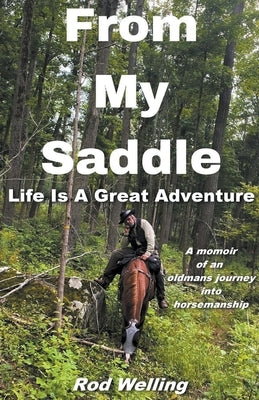 From My Saddle Life Is A Great Adventure by Welling, Rod