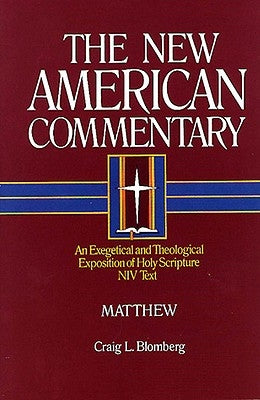 Matthew: An Exegetical and Theological Exposition of Holy Scripture Volume 22 by Blomberg, Craig L.
