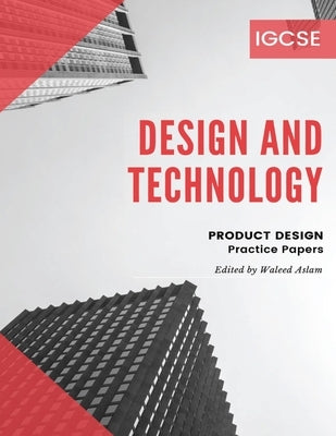 Design and Technology - Product Design: Student Practice Papers with Key - Cambridge - IGCSE by Aslam, Waleed