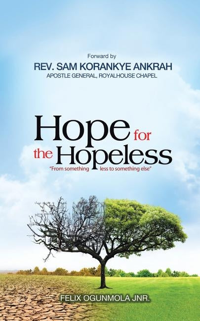 Hope for the Hopeless: from something less to something else by Ogunmola Jnr, Felix