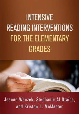 Intensive Reading Interventions for the Elementary Grades by Wanzek, Jeanne