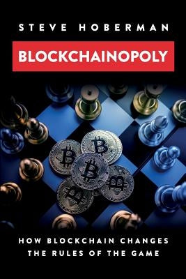 Blockchainopoly: How Blockchain Changes the Rules of the Game by Hoberman, Steve