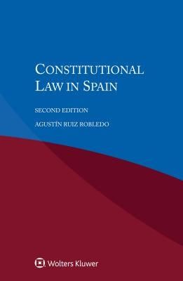 Constitutional Law in Spain by Robledo, Agustín Ruiz