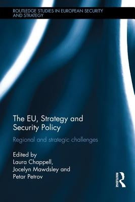 The Eu, Strategy and Security Policy: Regional and Strategic Challenges by Chappell, Laura