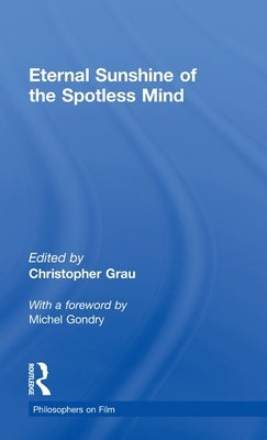 Eternal Sunshine of the Spotless Mind by Grau, Christopher