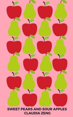 Sweet Pears and Sour Apples by Zeng, Claudia