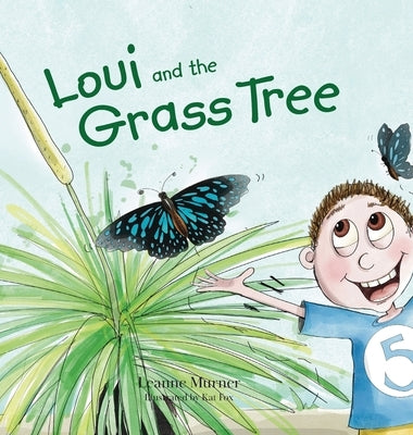 Loui and the Grass Tree: Loui and the Grass Tree by Murner, Leanne