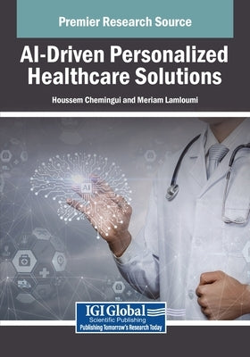 AI-Driven Personalized Healthcare Solutions by Chemingui, Houssem