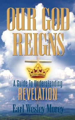 Our God Reigns by Morey, Earl Wesley
