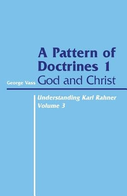 Pattern of Doctrines: Volume 1: God and Christ by Vass, George