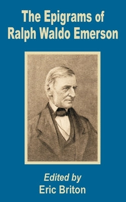 The Epigrams of Ralph Waldo Emerson by Briton, Eric
