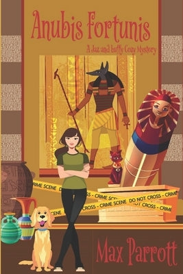 Anubis Fortunis: Psychic Sleuths and Talking Dogs by Parrott, Max