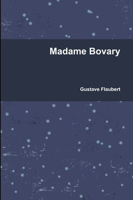 Madame Bovary by Flaubert, Gustave