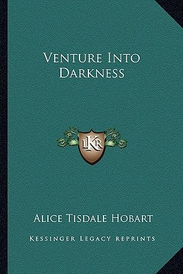 Venture Into Darkness by Hobart, Alice Tisdale
