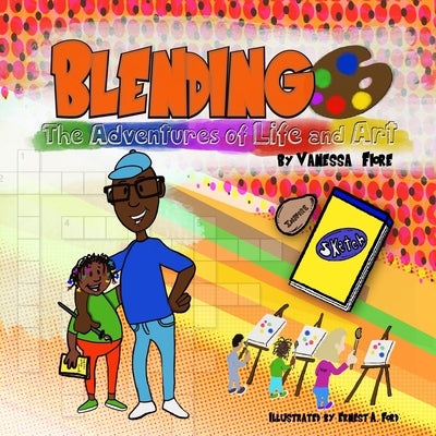 Blending - The Adventures of Life and Art by Fiore, Vanessa