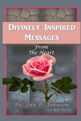 Divinely Inspired Messages from the Heart by Williams, Iris M.