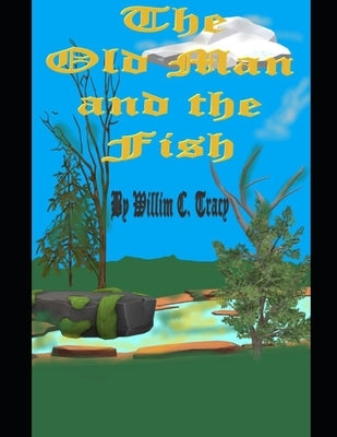The Old Man and The Fish by Tracy, William